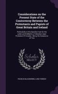 Considerations On The Present State Of The Controversy Between The Protestants And Papists Of Great Britain And Ireland di Francis Blackburne, Lord Vernon edito da Palala Press