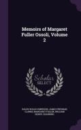 Memoirs Of Margaret Fuller Ossoli, Volume 2 di Ralph Waldo Emerson, James Freeman Clarke, Margaret Fuller edito da Palala Press