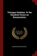 Vairagya Satakam. Or The Hundred Verses On Renunciation. di Bhartrihari Bhartrihari edito da Andesite Press