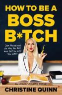 How to Be a Boss Bitch di Christine Quinn edito da ABRAMS IMAGE