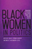 Black Women in Politics: Demanding Citizenship, Challenging Power, and Seeking Justice edito da STATE UNIV OF NEW YORK PR