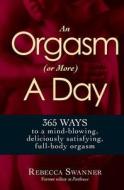 An Orgasm (or More) A Day di Rebecca Swanner edito da Adams Media Corporation