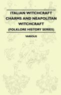 Italian Witchcraft Charms and Neapolitan Witchcraft - The Cimaruta, its Structure and Development - With Notes on Neopol di Various edito da Pierides Press