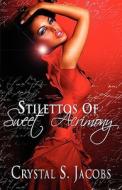 Stilettos Of Sweet Acrimony di Crystal S Jacobs edito da America Star Books
