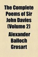 The Complete Poems Of Sir John Davies (v. 2) di John Davies edito da General Books Llc
