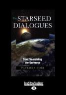 The Starseed Dialogues: Soul Searching the Universe (Large Print 16pt) di Patricia Cori edito da READHOWYOUWANT