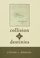 Collision of Destinies di Steven L. Benson edito da iUniverse