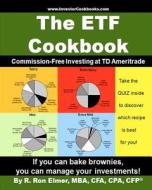 The Etf Cookbook: Commission-Free Investing at TD Ameritrade di R. Ron Elmer edito da Createspace