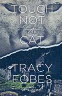 Touch Not the Cat di Tracy Fobes edito da Createspace
