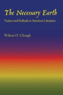 The Necessary Earth di Wilson Ober Clough edito da University of Texas Press