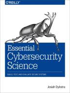 Essential Cybersecurity Science di Josiah Dykstra edito da O'Reilly Media, Inc, USA