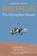 Weltflug: The Gyroplane Dream di Andreas G. Stuetz edito da Createspace Independent Publishing Platform