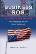 Business S.O.S.: Bring Back the American Dream di Deborah J. Scarpa edito da Createspace