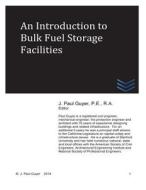 An Introduction to Bulk Fuel Storage Facilities di J. Paul Guyer edito da Createspace