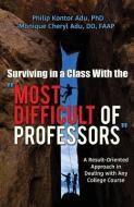 Surviving in a Class with the Most Difficult of Professors di Philip Kontor Adu Phd, Monique Cheryl Adu Do Faap edito da XULON PR