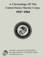 A Chronology of the United States Marine Corps, 1947-1964 di Ralph W. Donnelly, Gabrielle M. Neufeld, Carolyn A. Tyson edito da Createspace