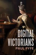 Digital Victorians di Paul Fyfe edito da Stanford University Press
