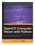 Opencv Computer Vision with Python di Joseph Howse edito da Createspace