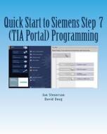 Quick Start to Programming in Siemens Step 7 (Tia Portal) di Jon Stenerson, David Deeg edito da Createspace