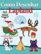 Como Desenhar Lapland di Amit Offir edito da Createspace Independent Publishing Platform