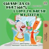 I Love to Brush My Teeth (Bulgarian English Bilingual Book) di Shelley Admont, Kidkiddos Books edito da KidKiddos Books Ltd.