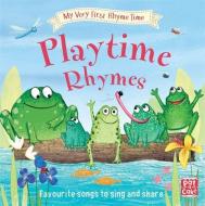 My Very First Rhyme Time: Playtime Rhymes di Pat-a-Cake edito da Hachette Children's Group