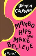 Mambo Hips and Make Believe di Wanda Coleman edito da Black Sparrow Press