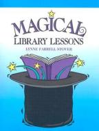 Magical Library Lessons di Lynne Farrell Stover edito da Upstart Books
