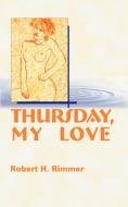 Thursday, My Love di Robert H. Rimmer edito da AUTHORHOUSE