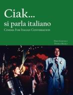 Ciak...si parla italiano di Piero Garofalo, Daniela Selisca edito da Focus Publishing/R Pullins & Co
