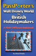 Passporter's Walt Disney World for British Holidaymakers: A "brit" Different Guidebook di Cheryl Pendry edito da PASSPORTER TRAVEL PR