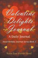 Valentine Delights di Karen Jean Matsko Hood edito da Whispering Pine Press International, Inc.
