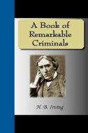 A Book Of Remarkable Criminals di H B Irving edito da Nuvision Publications