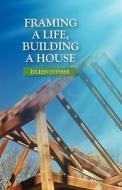 Framing a Life, Building a House di Eileen Sypher edito da Goose River Press