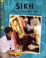 Sikh Prayer and Worship di Rajinder Singh Panesar, Anita Ganeri edito da Sea to Sea Publications