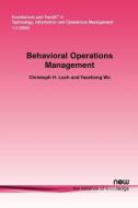 Behavioral Operations Management di Christoph H. Loch, Yaozhong Wu edito da Now Publishers Inc