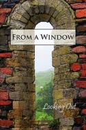 From a Window: Looking Out edito da Eber & Wein Publishing