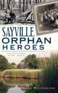 Sayville Orphan Heroes: The Cottages of St. Ann's di Jack Whitehouse edito da History Press (SC)