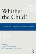 Whither the Child? di Eric P. Kaufmann, W. Bradford Wilcox edito da Taylor & Francis Ltd