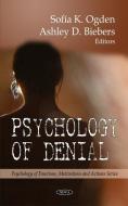 Psychology of Denial di Sofia K. Ogden edito da Nova Science Publishers Inc