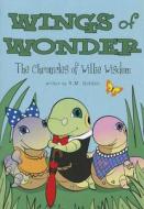 Wings of Wonder: The Chronicles of Willie Wisdom di R. M. Golden edito da Tate Publishing & Enterprises