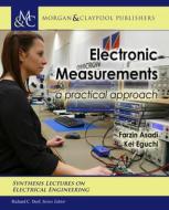 Electronic Measurements: A Practical Approach di Farzin Asadi, Kei Eguchi edito da MORGAN & CLAYPOOL