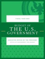 Budget Of The U.S. Government, Fiscal Year 2023 di Executive Office of the President edito da Rowman & Littlefield