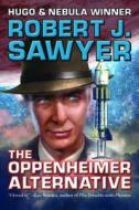 The Oppenheimer Alternative di Robert J. Sawyer edito da CAEZIK SF & FANTASY