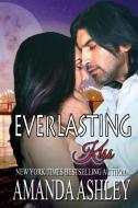 Everlasting Kiss di Amanda Ashley edito da HARRISON HOUSE