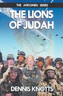 The Lions of Judah di Dennis Knotts edito da Strategic Book Publishing & Rights Agency, LLC