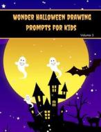 Wonder Halloween Drawing Prompts for Kids: Halloween Theme Sketch Prompts di Abc Wonder Kids edito da LIGHTNING SOURCE INC