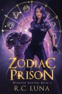 Zodiac Prison: Warrior Shifter Book 3 di R. C. Luna edito da FLEUR DU MAL