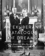 An Exuberant Catalogue of Dreams di Clive Aslet edito da Aurum Press