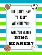 Will You Be Our Ring Bearer: Ring Bearer Proposal: 8.5x11 Inch, 120 Pages, Blank Sketchbook, Notebook To Write, Draw, Do di Amy's Notebooks Journals edito da INDEPENDENTLY PUBLISHED